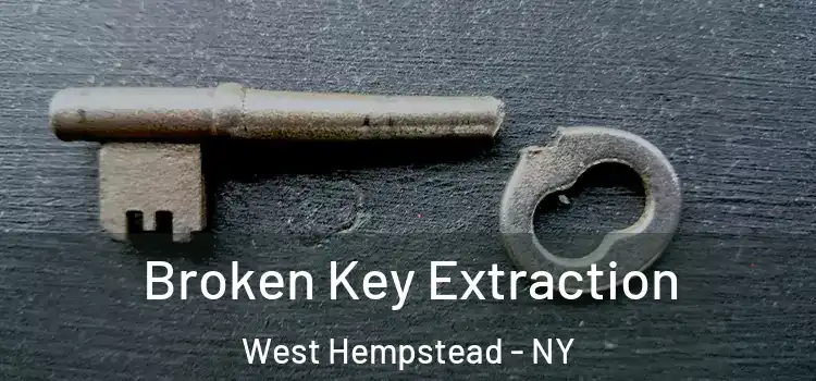  Broken Key Extraction West Hempstead - NY