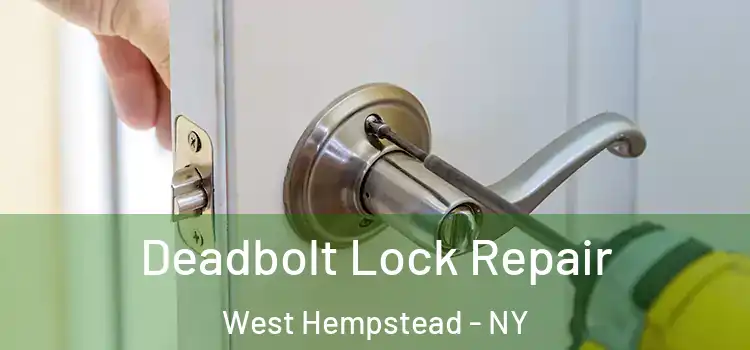 Deadbolt Lock Repair West Hempstead - NY