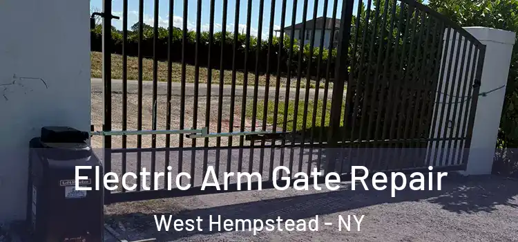 Electric Arm Gate Repair West Hempstead - NY