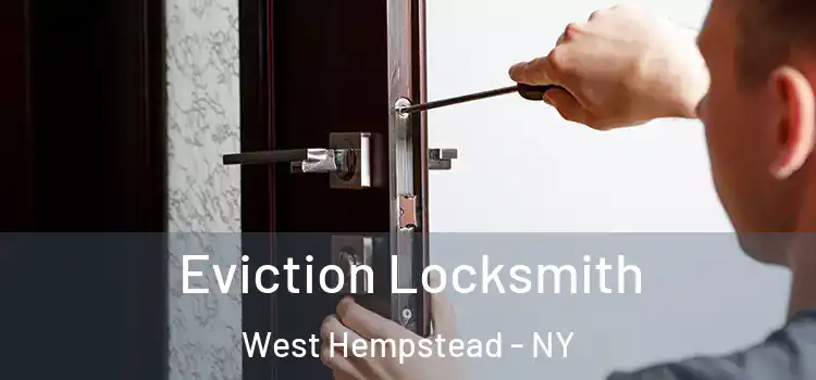  Eviction Locksmith West Hempstead - NY