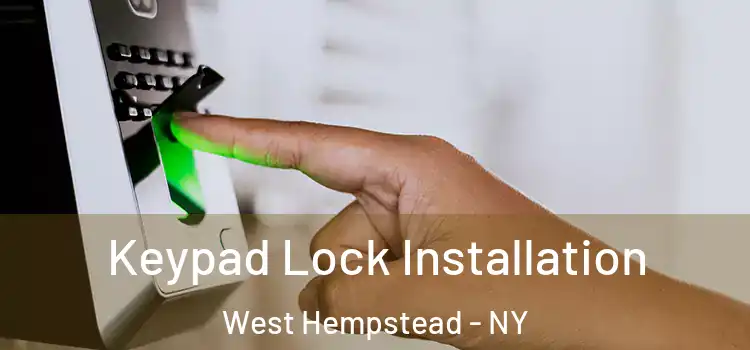  Keypad Lock Installation West Hempstead - NY